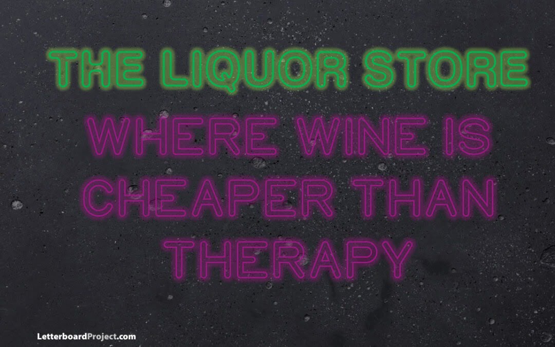 Liquor store therapy