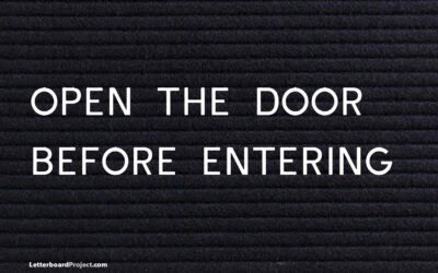 Open the door before entering