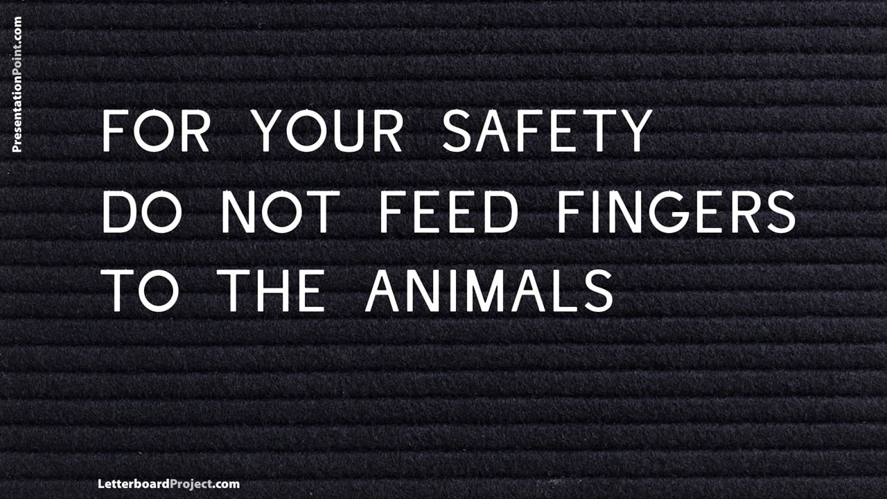 for your safety do not feed fingers to the animals