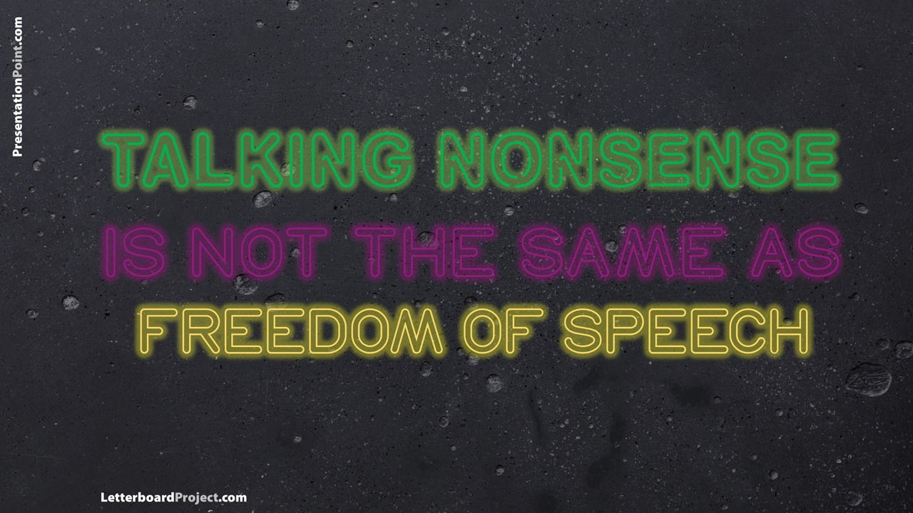 Talking nonsense is not the same as freedom of speech