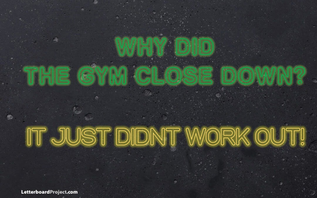 Why did the gym close down?