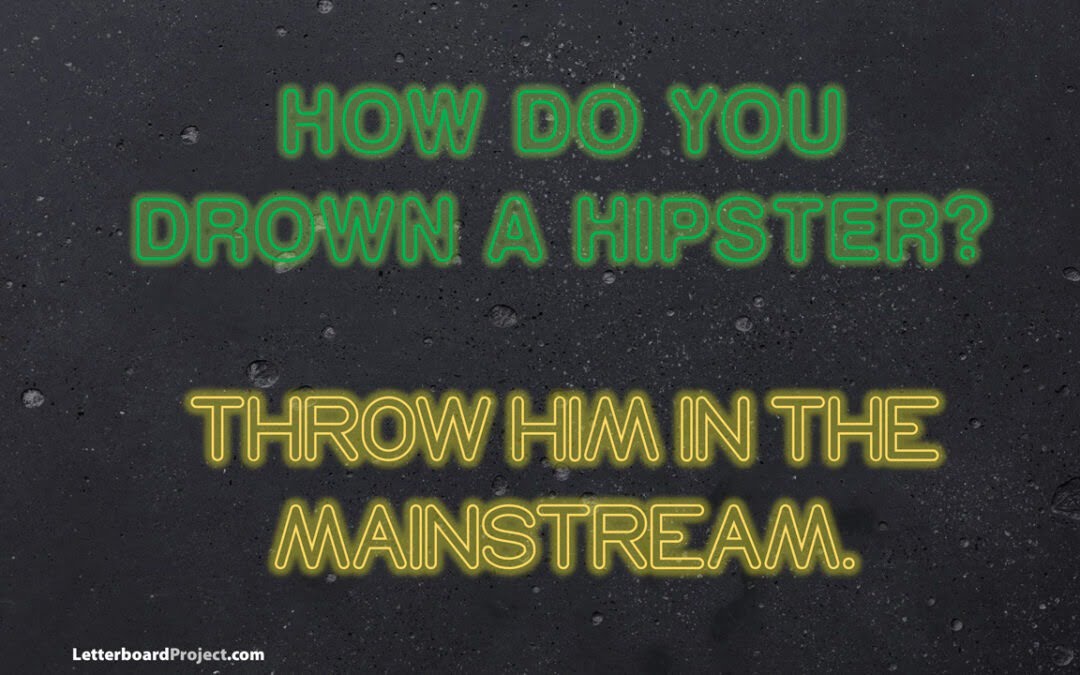 How to drown a hipster?