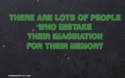 People who mistake their imagination