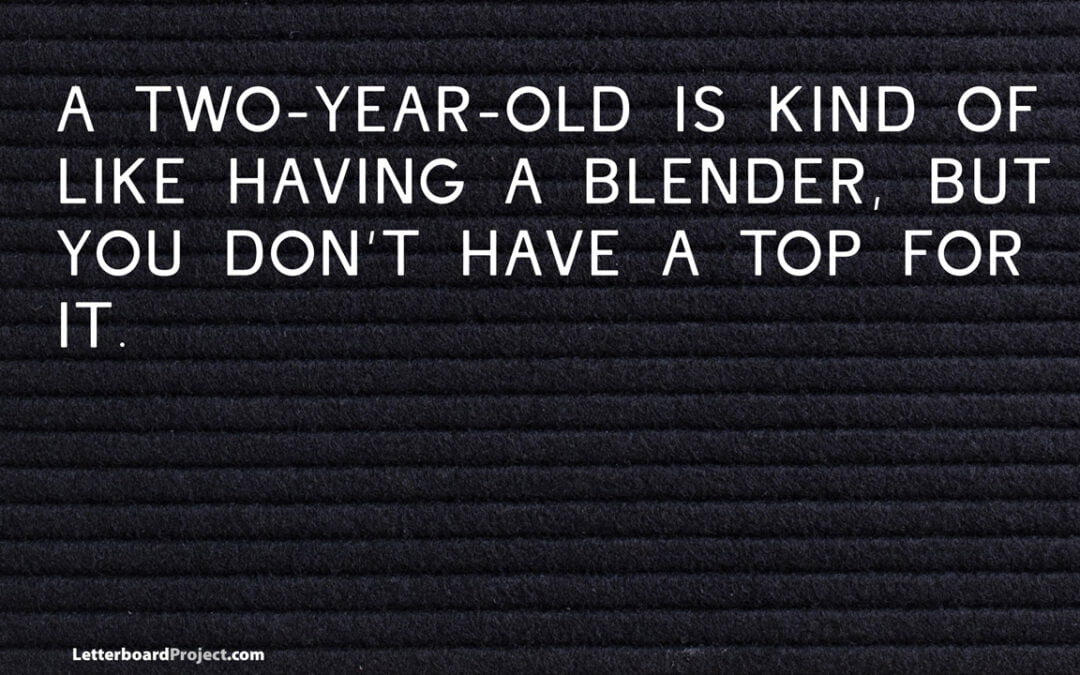 Blenders are like childs