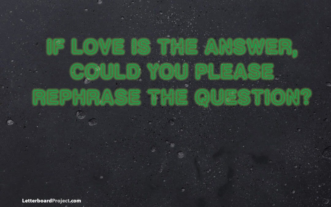 If love is the answer