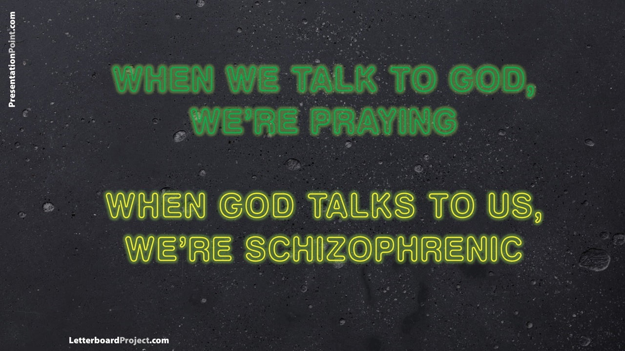 When we talk to God