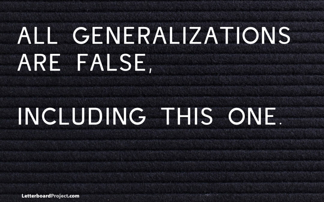 All generalizations are false