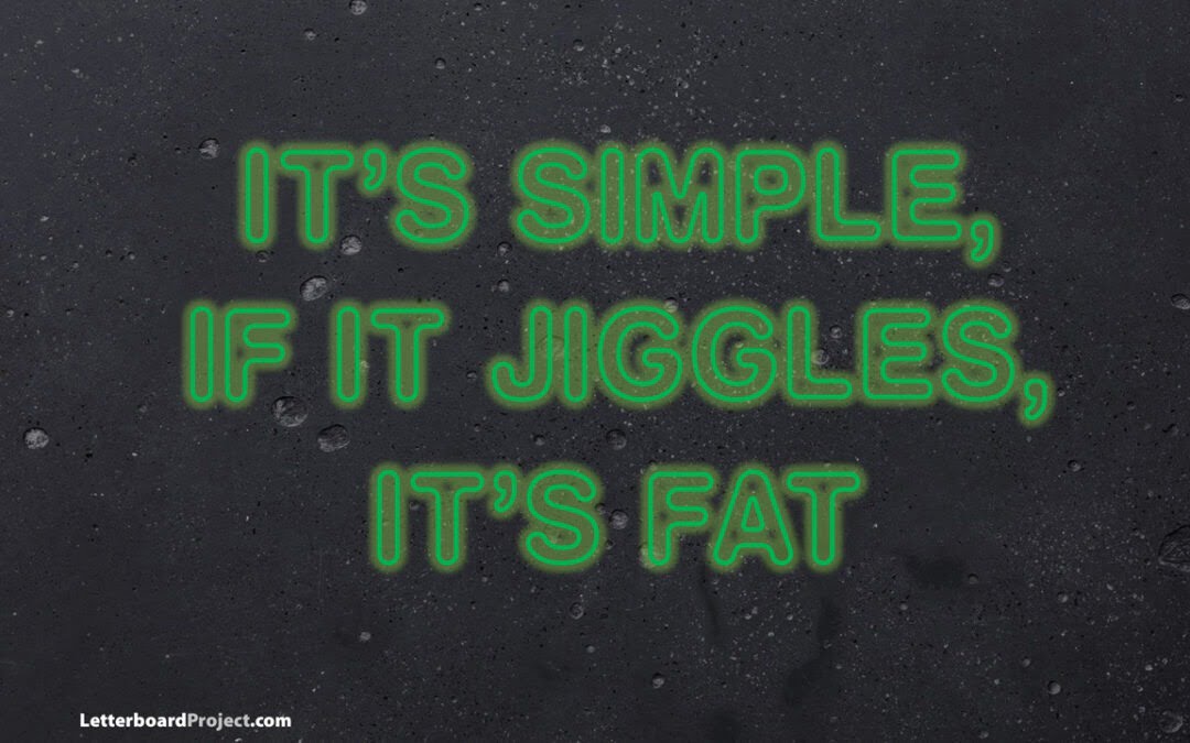 If it jiggles …