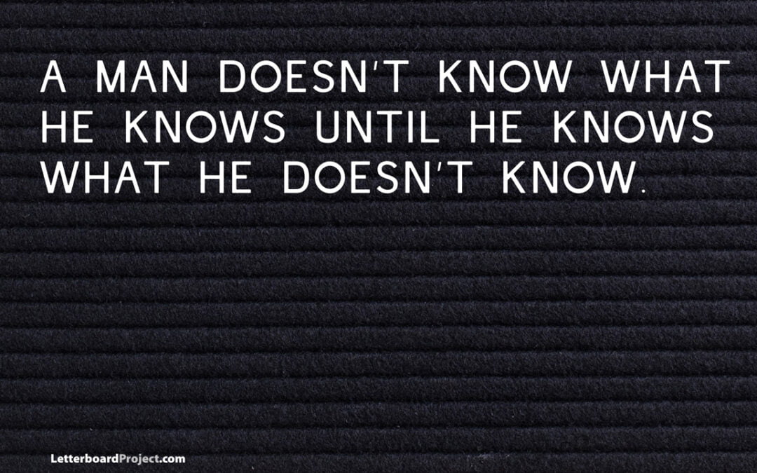 A man doesn’t know what he knows