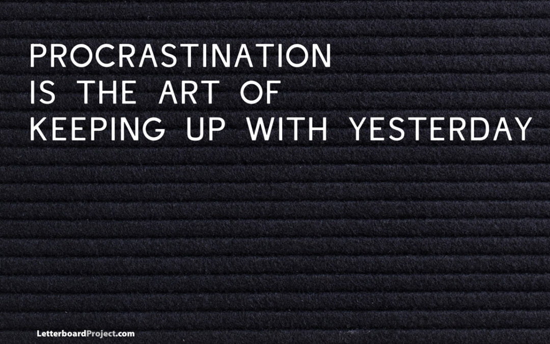 Procrastination is an art